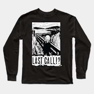 Last Call!? Long Sleeve T-Shirt